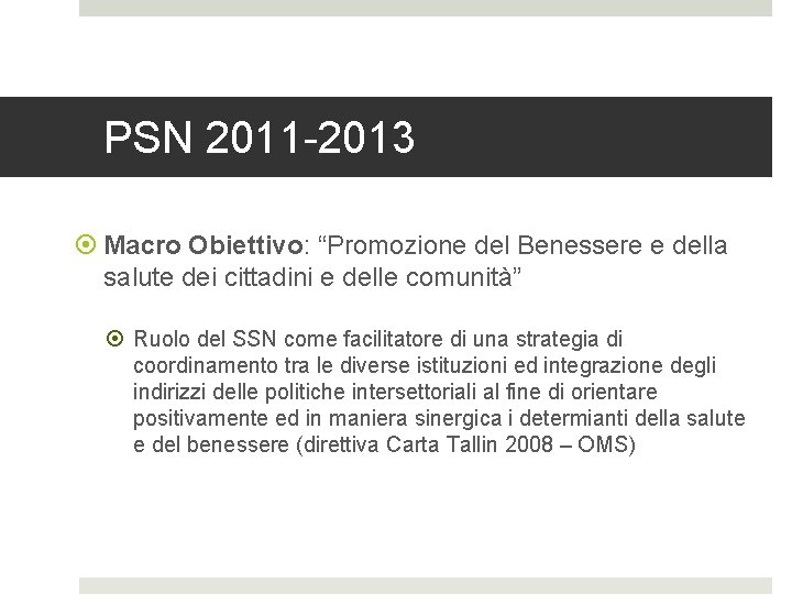 PSN 2011 -2013 Macro Obiettivo: “Promozione del Benessere e della salute dei cittadini e