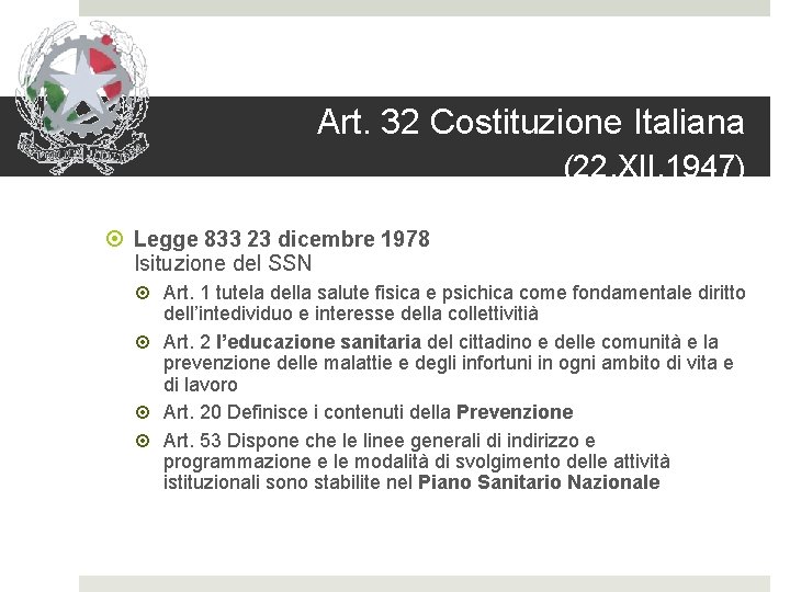 Art. 32 Costituzione Italiana (22. XII. 1947) Legge 833 23 dicembre 1978 Isituzione del