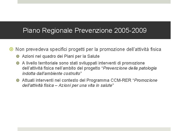 Piano Regionale Prevenzione 2005 -2009 Non prevedeva specifici progetti per la promozione dell’attività fisica