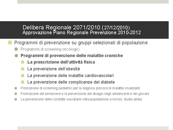 Delibera Regionale 2071/2010 (27/12/2010) Approvazione Piano Regionale Prevenzione 2010 -2012 Programmi di prevenzione su