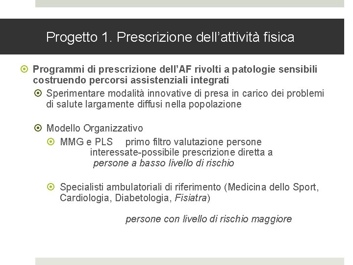 Progetto 1. Prescrizione dell’attività fisica Programmi di prescrizione dell’AF rivolti a patologie sensibili costruendo