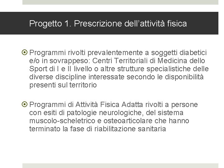 Progetto 1. Prescrizione dell’attività fisica Programmi rivolti prevalentemente a soggetti diabetici e/o in sovrappeso: