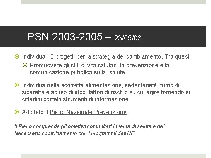 PSN 2003 -2005 – 23/05/03 Individua 10 progetti per la strategia del cambiamento. Tra