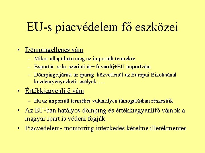 EU-s piacvédelem fő eszközei • Dömpingellenes vám – Mikor állapítható meg az importált termékre