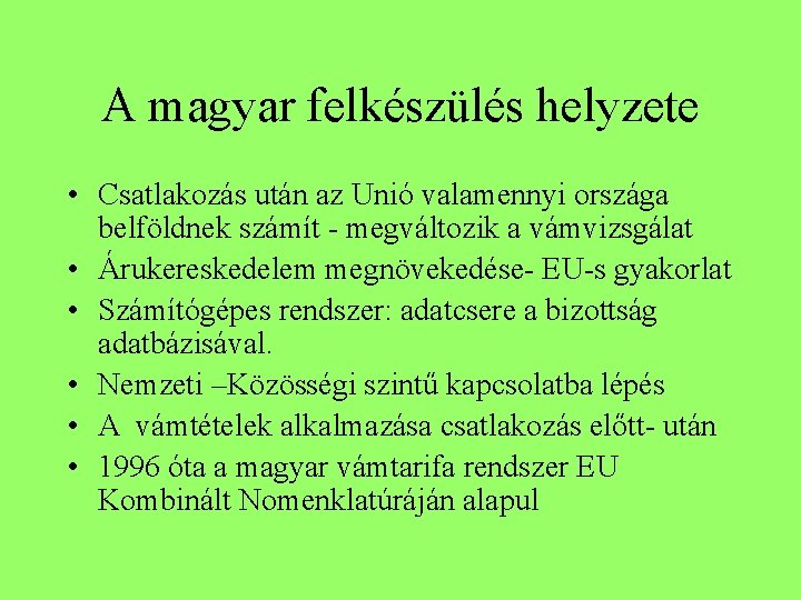 A magyar felkészülés helyzete • Csatlakozás után az Unió valamennyi országa belföldnek számít -