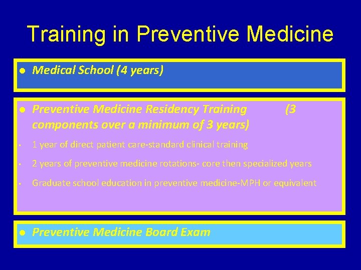 Training in Preventive Medicine l Medical School (4 years) l Preventive Medicine Residency Training