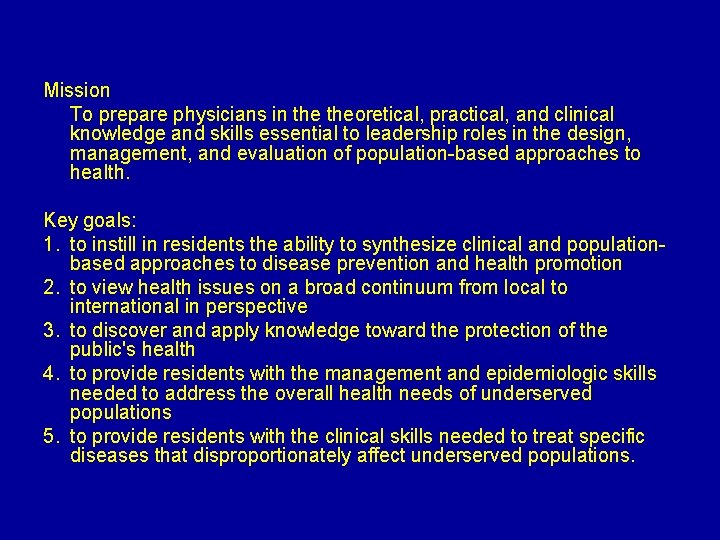 Mission To prepare physicians in theoretical, practical, and clinical knowledge and skills essential to