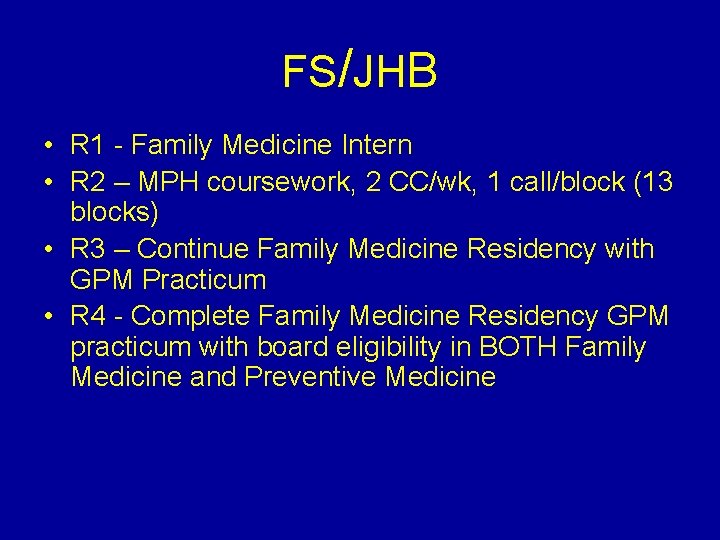 FS/JHB • R 1 - Family Medicine Intern • R 2 – MPH coursework,