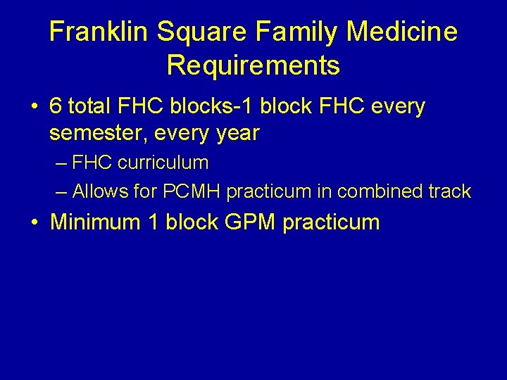 Franklin Square Family Medicine Requirements • 6 total FHC blocks-1 block FHC every semester,