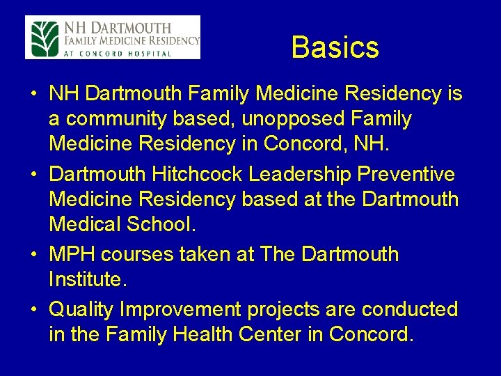  Basics • NH Dartmouth Family Medicine Residency is a community based, unopposed Family