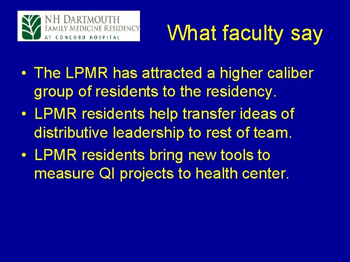  What faculty say • The LPMR has attracted a higher caliber group of