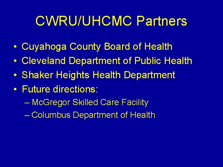 CWRU/UHCMC Partners • • Cuyahoga County Board of Health Cleveland Department of Public Health