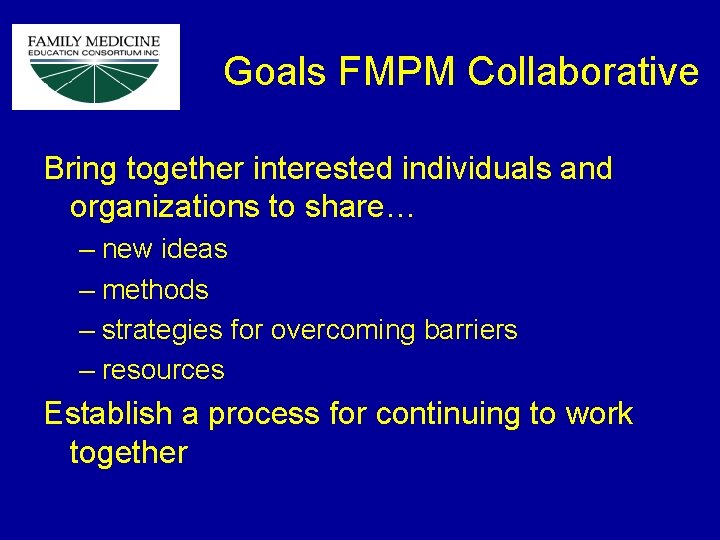 Goals FMPM Collaborative Bring together interested individuals and organizations to share… – new ideas