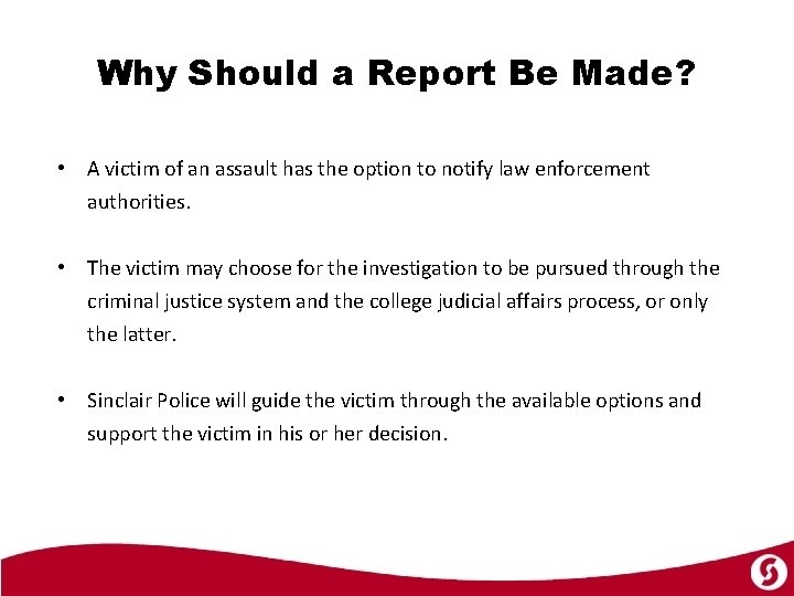 Why Should a Report Be Made? • A victim of an assault has the