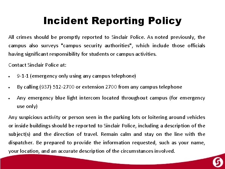 Incident Reporting Policy All crimes should be promptly reported to Sinclair Police. As noted