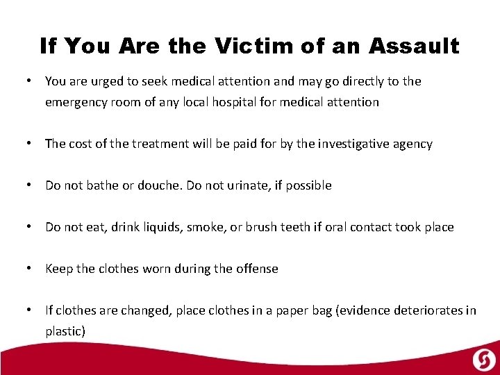 If You Are the Victim of an Assault • You are urged to seek