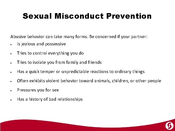 Sexual Misconduct Prevention Abusive behavior can take many forms. Be concerned if your partner: