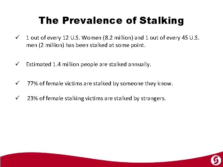 The Prevalence of Stalking ü 1 out of every 12 U. S. Women (8.
