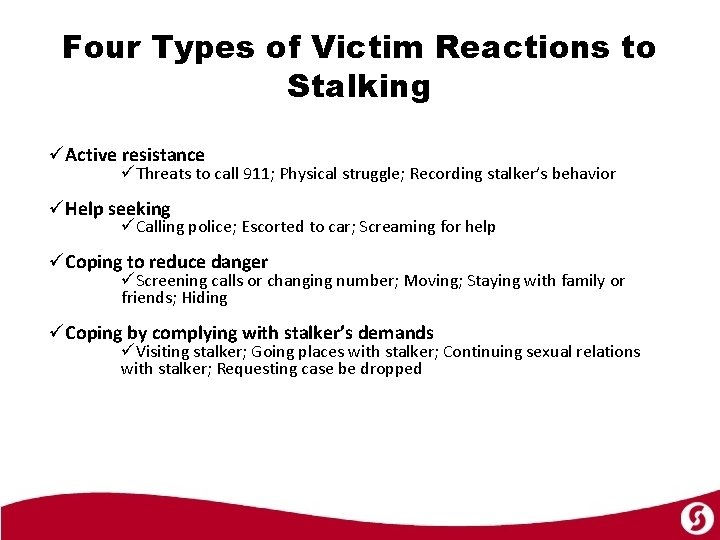 Four Types of Victim Reactions to Stalking üActive resistance üThreats to call 911; Physical