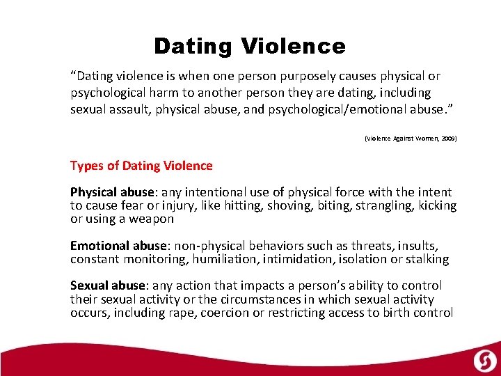 Dating Violence “Dating violence is when one person purposely causes physical or psychological harm