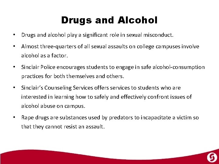 Drugs and Alcohol • Drugs and alcohol play a significant role in sexual misconduct.