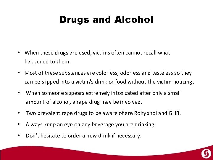 Drugs and Alcohol • When these drugs are used, victims often cannot recall what