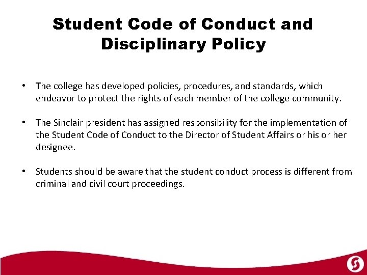  Student Code of Conduct and Disciplinary Policy • The college has developed policies,