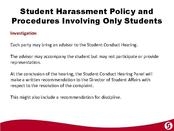 Student Harassment Policy and Procedures Involving Only Students Investigation Each party may bring an