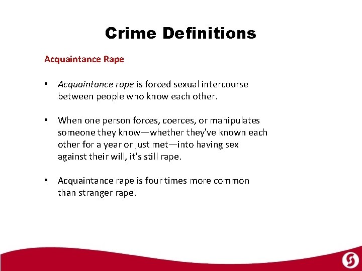 Crime Definitions Acquaintance Rape • Acquaintance rape is forced sexual intercourse between people who