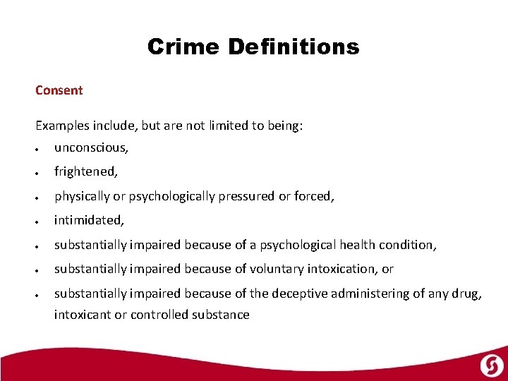 Crime Definitions Consent Examples include, but are not limited to being: unconscious, frightened, physically