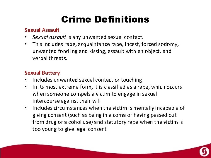 Crime Definitions Sexual Assault • Sexual assault is any unwanted sexual contact. • This