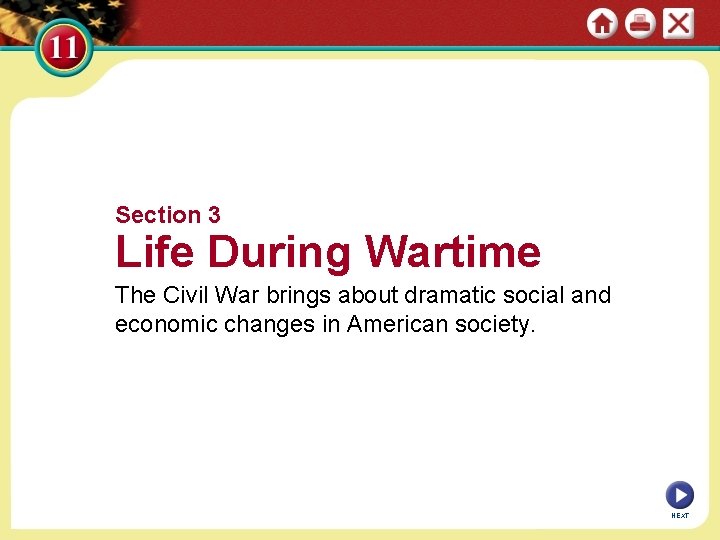 Section 3 Life During Wartime The Civil War brings about dramatic social and economic