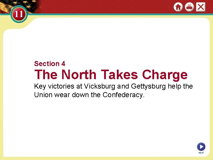 Section 4 The North Takes Charge Key victories at Vicksburg and Gettysburg help the