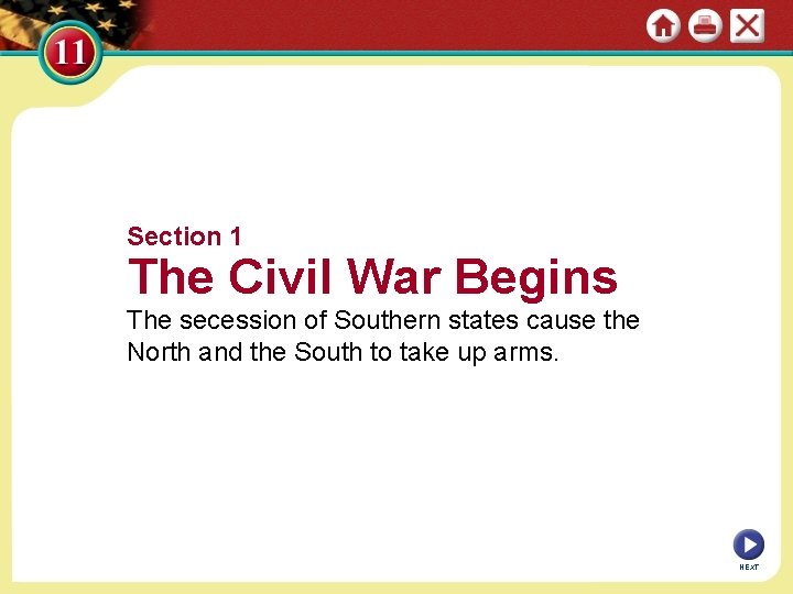 Section 1 The Civil War Begins The secession of Southern states cause the North