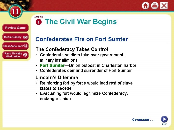 SECTION 1 The Civil War Begins Confederates Fire on Fort Sumter The Confederacy Takes