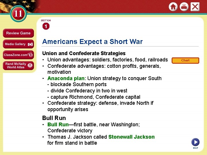 SECTION 1 Americans Expect a Short War Union and Confederate Strategies • Union advantages: