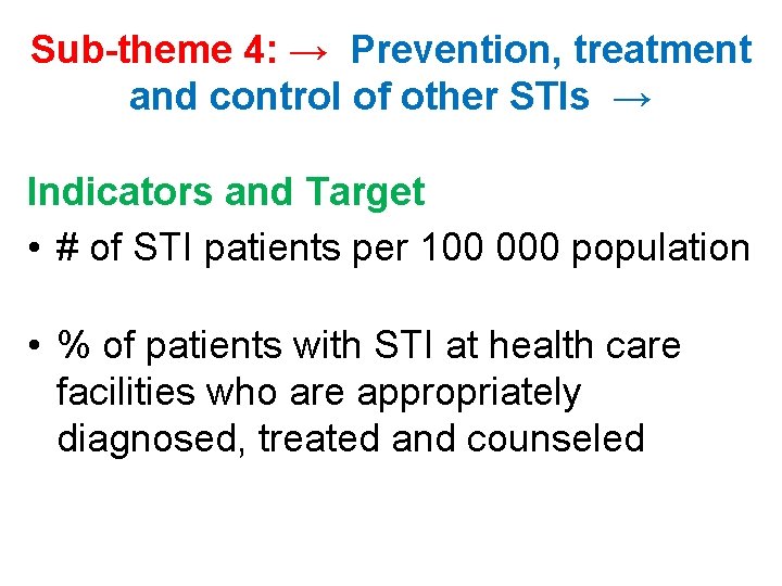 Sub-theme 4: → Prevention, treatment and control of other STIs → Indicators and Target