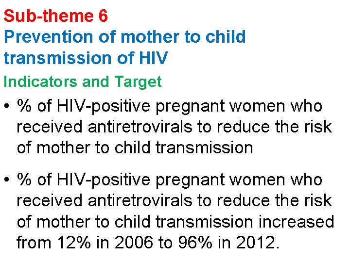 Sub-theme 6 Prevention of mother to child transmission of HIV Indicators and Target •