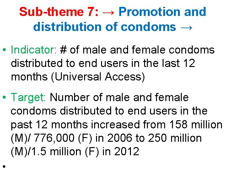 Sub-theme 7: → Promotion and distribution of condoms → • Indicator: # of male