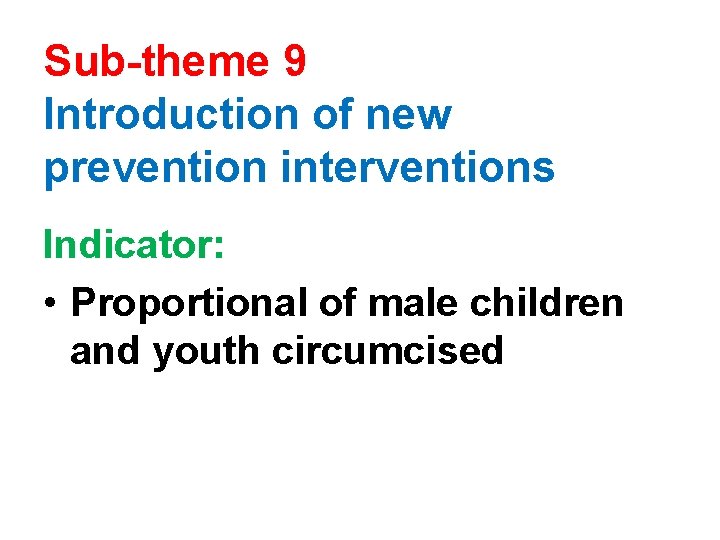 Sub-theme 9 Introduction of new prevention interventions Indicator: • Proportional of male children and