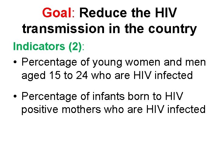 Goal: Reduce the HIV transmission in the country Indicators (2): • Percentage of young