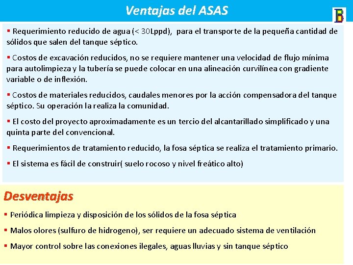 Ventajas del ASAS § Requerimiento reducido de agua (< 30 Lppd), para el transporte