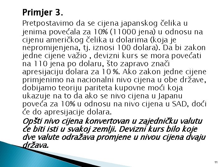 Primjer 3. Pretpostavimo da se cijena japanskog čelika u jenima povećala za 10% (11000