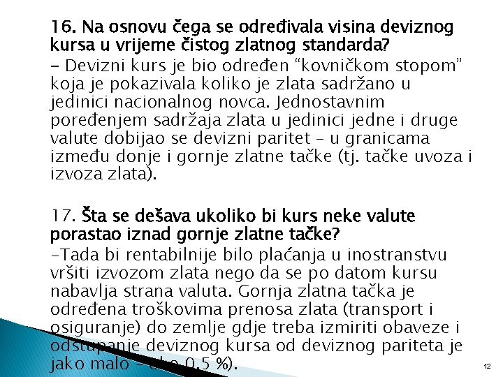 16. Na osnovu čega se određivala visina deviznog kursa u vrijeme čistog zlatnog standarda?