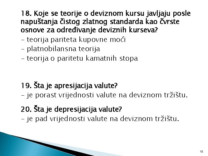 18. Koje se teorije o deviznom kursu javljaju posle napuštanja čistog zlatnog standarda kao