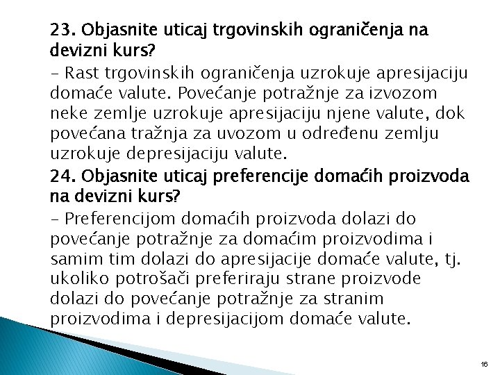 23. Objasnite uticaj trgovinskih ograničenja na devizni kurs? - Rast trgovinskih ograničenja uzrokuje apresijaciju