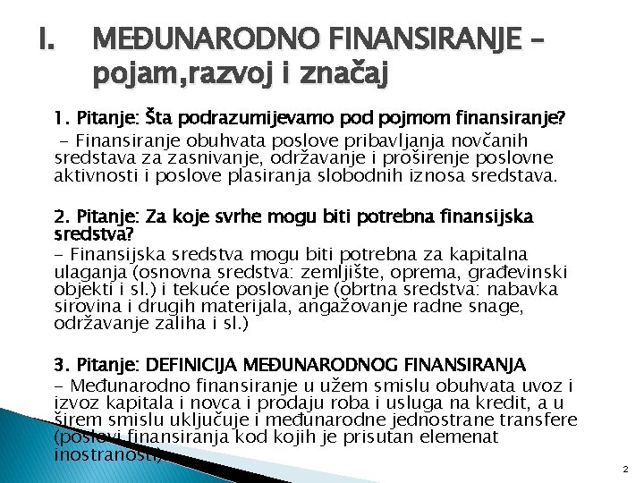 I. MEĐUNARODNO FINANSIRANJE – pojam, razvoj i značaj 1. Pitanje: Šta podrazumijevamo pod pojmom