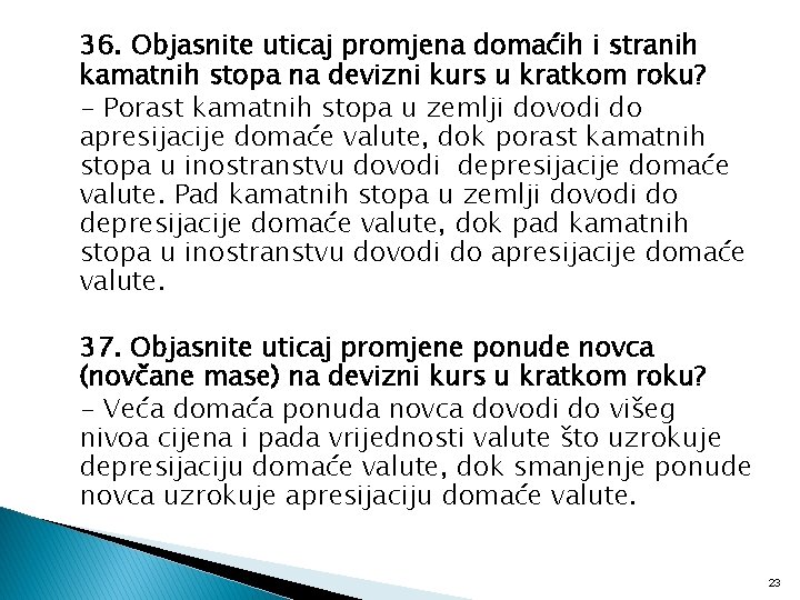 36. Objasnite uticaj promjena domaćih i stranih kamatnih stopa na devizni kurs u kratkom