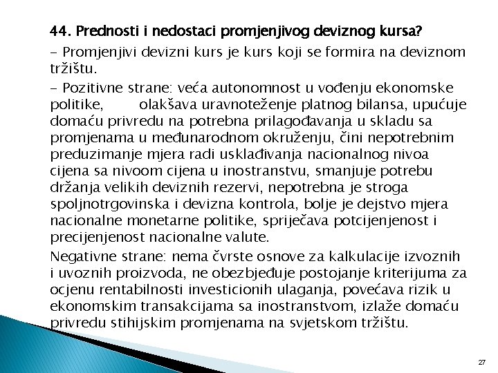 44. Prednosti i nedostaci promjenjivog deviznog kursa? - Promjenjivi devizni kurs je kurs koji