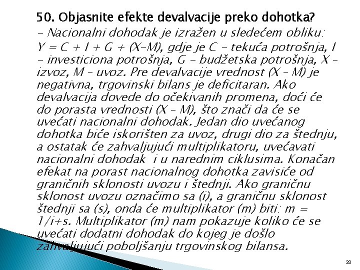 50. Objasnite efekte devalvacije preko dohotka? - Nacionalni dohodak je izražen u sledećem obliku: